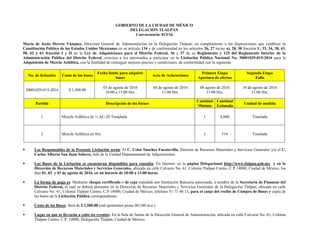 GOBIERNO DE LA CIUDAD DE MÉXICO
DELEGACIÓN TLALPAN
Convocatoria: 013/16
María de Jesús Herros Vázquez, Directora General de Administración en la Delegación Tlalpan; en cumplimiento a las disposiciones que establece la
Constitución Política de los Estados Unidos Mexicanos en su artículo 134 y de conformidad en los artículos 26, 27 inciso a), 28, 30 fracción I , 33, 34, 38, 43,
58, 62 y 63 fracción I y II de la Ley de Adquisiciones para el Distrito Federal, 36 y 37 de su Reglamento y 125 del Reglamento Interior de la
Administración Pública del Distrito Federal, convoca a los interesados a participar en la Licitación Pública Nacional No. 30001029-015-2016 para la
Adquisición de Mezcla Asfáltica, con la finalidad de conseguir mejores precios y condiciones, de conformidad con lo siguiente:
No. de licitación Costo de las bases
Fecha límite para adquirir
bases
Acto de Aclaraciones
Primera Etapa
Apertura de ofertas
Segunda Etapa
Fallo
30001029-015-2016 $ 1,500.00
03 de agosto de 2016
10:00 a 13:00 Hrs.
04 de agosto de 2016
11:00 Hrs.
08 agosto de 2016
11:00 Hrs.
10 de agosto de 2016
11:00 Hrs.
Partida Descripción de los bienes
Cantidad
Mínima
Cantidad
Estimada
Unidad de medida
1 Mezcla Asfáltica de ¾ AC-20 Templada 1 8,000 Tonelada
2 Mezcla Asfáltica en frio 1 514 Tonelada
 Los Responsables de la Presente Licitación serán: El C. Celso Sánchez Fuentevilla, Director de Recursos Materiales y Servicios Generales y/o el C.
Carlos Alberto San Juan Solares, Jefe de la Unidad Departamental de Adquisiciones.
 Las Bases de la Licitación se encuentran disponibles para consulta: En Internet: en la página Delegacional http://www.tlalpan.gob.mx y en la
Dirección de Recursos Materiales y Servicios Generales, ubicada en calle Calvario No. 61, Colonia Tlalpan Centro, C.P 14000, Ciudad de México, los
días 01, 02 y 03 de agosto de 2016, en un horario de 10:00 a 13:00 horas.
 La forma de pago es: Mediante cheque certificado o de caja expedido por Institución Bancaria autorizada, a nombre de la Secretaria de Finanzas del
Distrito Federal, el cual se deberá presentar en la Dirección de Recursos Materiales y Servicios Generales de la Delegación Tlalpan, ubicada en calle
Calvario No. 61, Colonia Tlalpan Centro, C.P 14000, Ciudad de México, teléfono 51 71 40 13, para el canje del recibo de Compra de Bases y copia de
las bases de la Licitación Pública correspondiente.
 Costo de las Bases: Será de $ 1,500.00 (mil quinientos pesos 00/100 m.n.)
 Lugar en que se llevarán a cabo los eventos: En la Sala de Juntas de la Dirección General de Administración, ubicada en calle Calvario No. 61, Colonia
Tlalpan Centro, C.P. 14000, Delegación Tlalpan, Ciudad de México.
 