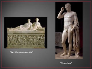 “Sarcófago monumental”
“Cleoménes”
 