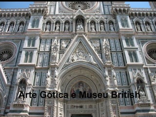 Arte Gótica e Museu British
            Firenze
 