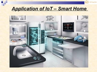 Application of IoT – Smart Home
 