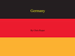 Germany
By Chris Roper
 