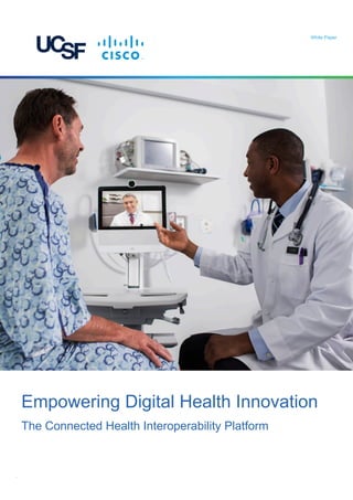 Empowering Digital Health Innovation
The Connected Health Interoperability Platform
.
White Paper
 