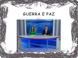 GUERRA E PAZ
 