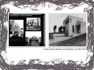A casa da Rua Itápolis, no Pacaembu, em São Paulo
 