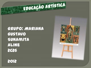 Grupo: Mariana
Gustavo
Sunamita
Aline
2C26

2012
 