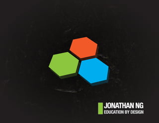 JONATHAN NG
EDUCATION BY DESIGN
 