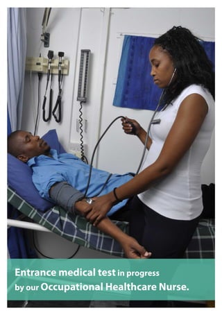 Entrance medical test in progress
by our Occupational Healthcare Nurse.
 