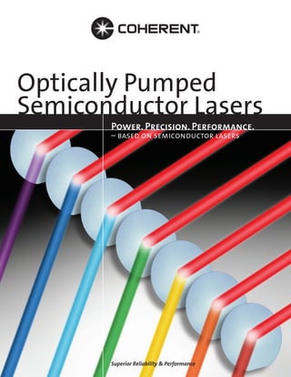 Optically Pumped
Semiconductor Lasers
Superior Reliability & Performance
Power. Precision. Performance.
– based on semiconductor lasers
 