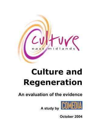 Culture and
Regeneration
An evaluation of the evidence
A study by
October 2004
 