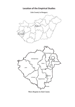 Location of the Empirical Studies
Zala County in Hungary
Micro Regions in Zala County
 