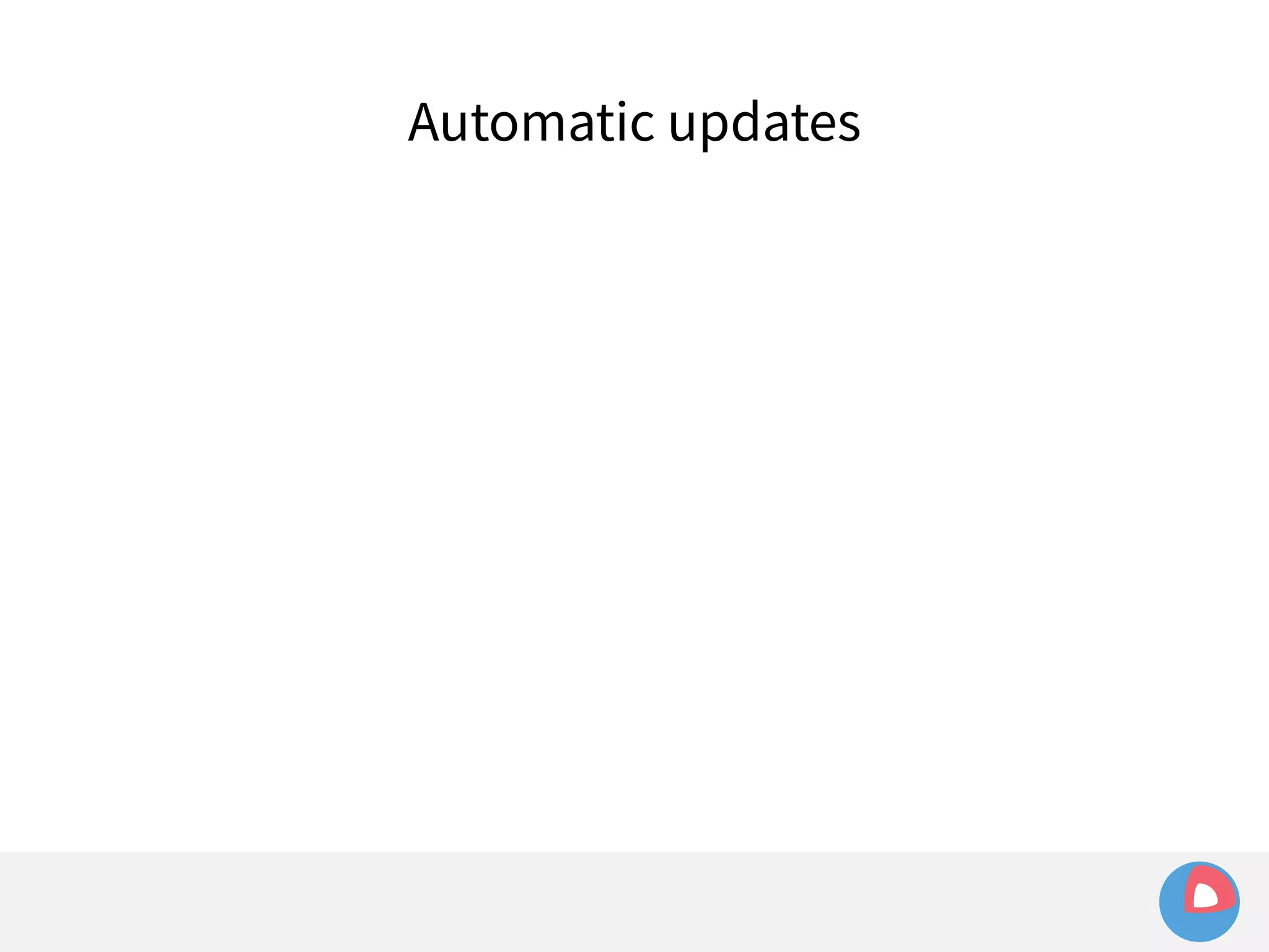 Automatic updates 
 