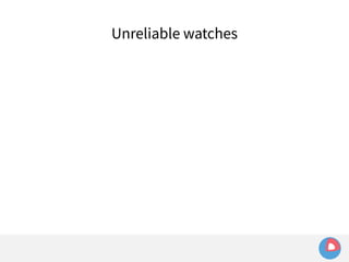 Unreliable watches 
 