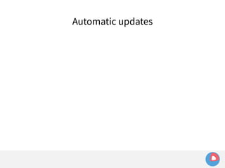 Automatic updates 
 
