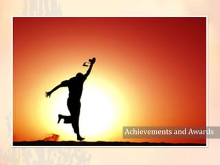 Achievements and Awards
 