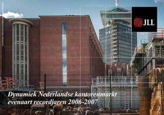 Dynamiek Nederlandse kantorenmarkt
evenaart recordjaren 2006-2007
FOTOCOPYRIGHTJITSKESCHOLSINOPDRACHTVANGEMEENTEAMSTERDAM
 