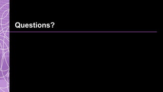 Questions?
 