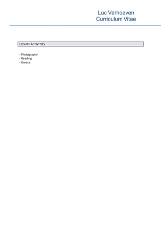 Luc Verhoeven
Curriculum Vitae
LEISURE ACTIVITIES
- Photography
- Reading
- Greece
 