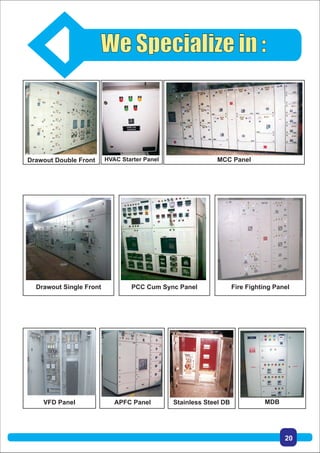20
MCC PanelHVAC Starter PanelDrawout Double Front
Fire Fighting PanelPCC Cum Sync PanelDrawout Single Front
VFD Panel MDBAPFC Panel Stainless Steel DB
 