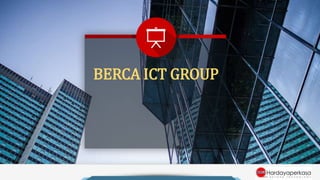 BERCA ICT GROUP
 