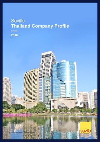Prepared by Savills (Thailand) Limited
Savills
Thailand Company Profile
2016
 