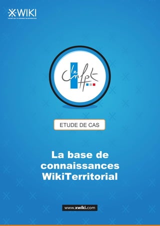 ETUDE DE CAS
La base de
connaissances
WikiTerritorial
 
