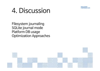 1. Introduction 
4. Discussion 
SQLite in Mobile Platform 
Filesystem journaling 
SQLite journal mode 
Platform DB usage 
Optimization Approaches 
 
