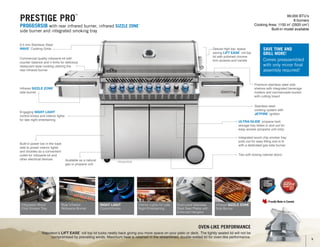 PRO665RSIB
Oven-like Performance
Napoleon’s LIFT EASE
™
roll top lid tucks neatly back giving you more space on your patio or deck. The tightly sealed lid will not be
compromised by prevailing winds. Maximum heat is retained in the streamlined, double-walled lid for oven-like performance.
prestige pro
™
pro665rsib with rear infrared burner, infrared SIZZLE ZONE
™
side burner and integrated smoking tray
Stainless steel
cooking system with
JETFIRE
™
ignition
Available as a natural
gas or propane unit
99,000 BTU’s
8 burners
Cooking Area: 1150 in2
(2920 cm2
)
Built-in model available
Premium stainless steel side
shelves with integrated beverage
holders and ice/marinade bucket
with cutting board
Integrated wood chip smoker tray
pulls out for easy filling and is lit
with a dedicated gas tube burner
Two soft closing cabinet doors
Engaging NIGHT LIGHT
™
control knobs and interior lights
for late night entertaining
Commercial quality rotisserie kit with
counter balance and 4 forks for delicious
restaurant style cooking utilizing the
rear infrared burner
ULTRA-GLIDE
™
propane tank
storage tray slides in and out for
easy access (propane unit only)
Deluxe high top, space
saving LIFT EASE
™
roll top
lid with polished chrome
trim accents and handle
9.5 mm Stainless Steel
WAVE
™
Cooking Grids
Built-in power bar in the back
side to power interior lights
and doubles as a convenient
outlet for rotisserie kit and
other electrical devices
SAVE TIME AND
GRILL MORE!
Comes preassembled
with only minor final
assembly required!
Infrared SIZZLE ZONE
™
Side Burner
NIGHT LIGHT
™
Control Knobs
Interior Lights for Late
Night Entertaining
Dual-Level Stainless
Steel Sear Plates with
Enforced Hangers
Integrated Wood
Chip Smoker Tray
Infrared SIZZLE ZONE
™
side burner
Rear Infrared
Rotisserie Burner
5
 