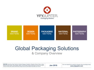 Global Packaging Solutions
& Company Overview
Jan 2016
 