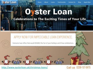 http://www.oysterloan.uk/christmas-loans/
 