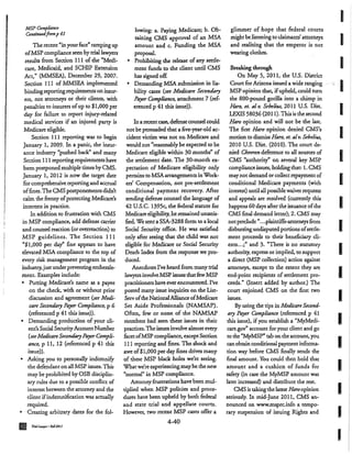 IMSP C()mpIi4nc~
lowing: a. Paying Medicare; b. Ob- glimmer of hope that federal COUrtS
Condnuedfromp 11
taining CMS approval of an MSA might belisrening to claimants' attorneys
IThe recent"inyour face" ramping up amount and c. Funding the MSA and realizing that the emperor is not
ofMSP complianceseen by trial lawyers proposal. wearing clothes.
results from Section 111 of the "Medi- • Prohibiting the release ofany settle-
Icare, Medicaid, and SCHIP Extension ment funds to the client until CMS Breaking through
Acr," (MMSEA), December 29, 2007. has signed off. On May 5, 2011, the U.S. District
Section J11 of MMSEA implemented • Demanding MSA submission in lia- Court for Arizona issued awide ranging
Ibindingreporting requirements on insur- biliry cases (see Medicare Secondary MSP opinion char, ifupheld, could turn
ers, not ~ttorneys or their clients, with Payer Compliance, attachmenr 7 (ref- the BOO-pound gorilla into a chimp in
penalties to insurers ofup to $1,000 per orenced p 41 this issue». &ro, d. al" Scbclius, 2011 U.S. Dist.
Ida.y for failure to report injury-related LEXIS 58036 (2011). This is the second
medical services if an injured parry is In arecent case,defense counsel could Haro opinion and will nor be the last.
Medicare eligible. not be persuaded that a five-year-old ac- The first HarD opinion denied CMS's
ISection III reporting was ro begin ciden! victim was not on Medicare and motion to dismiss HarD, ct. alv. Sebelius,
January I, 2009. In a panic, the insur- would not "reasonably be expected to be 2010 U.S. Dist. (2010). The court de-
ance industry "pushed back" and many Medicare eligible within 30 months" of nied Chevron deference to all sources of
ISection III reporting requirements have the settlement date. The 30-month ex- CMS "authoriry" on several key MSP
been postponed multiple times byCMS. pectation of Medicare e1igibiliry only complianceissues, holdingthat: 1. CMS
January 1, 2012 is now the target date pertains to MSAartangementsinWork- maynot demand or collect repayment of
Ifor- comprehensive reporting and accrual ers7
Compensation) not pre-settlement conditional Medicare payments (with
offines. The CMS postponements didn't conditional payment recovery. After interest) until all possiblewaiver requests
calm the frenzy ofprotecting Medicare's sending defense counsel the language of and appeals are resolved (currently this
Iinterests in practice. 42 U.S.c. 13950, the federal statute for happens 60 days after the issuance ofthe
In addition to frustration with CMS Medicareeligibility, he remained unsatis- CMS final demand letter); 2. CMS may
in MSP compliance, add defense carrier lied. We senta SSA-3288 form to a local notpreclude «•••plaintiffs-attorneysfrom
Iand counsel reaction (or overreaction) to Social Securiry office. He was satisfied disbursingundisputed portions ofsettle-
MSP guidelines. The Section 111 only after seeing chat the child was not ment proceeds to their beneficiary c1i-
"$1,000 per day" fine appears to have eligible for Medicare or Social Security ents...t and 3. "There is no statutory
Ielevated MSA compliance to the top of Death Index from the response we pro- authority, express or implied, to suppOrt
every risk management program in the duced. a direct (MSP collection) action against
industry,justunderpreventingembezzl... Anecdotes I've heard from many trial attorneys, except to the extent they are
IIment. Examples include: lawyers involveMSP issnes thatfewMSP end-point recipients ofsetclement pro-
• Putting Medicare's name as a payee practitioners have everencountered. I've ceeds." (Insert added by author.) The
on the check, with or without prior posred many issue inquiries on the List- court enjoined CMS on the first two
Idiscussion and agreement (see Medi- ServoftheNationalAlliance ofMedica.re issues.
care Secondary Payer Compliance, P 6 Set Aside Professiona.ls (NAMSAP). By using the tips in Medicare Second-
(referenced p 41 this issue». Often, few or none of the NAMSAP ary Payer Compliance (referenced p 41
I• Demanding production of your di- members had seen these issues in their this issue), if you establish a "MyMedi-
enr's Social SecuriryAccountNumber practices.The issues involve almostevery care.gov" account for your client and go
(see Medicare SecondaryPayerCompli- facet ofMSP compliance, exceptSection to the "MyMSP" tab on the account, you
Iance, p II, 12 (referenced p 41 this 111 reporting and fines. The shock and canobtain conditional paymentinforrna-
issue». awe of$I,OOO perday fines drives many tion way before CMS finally sends the
0
Asking you to personally indemnifY of these MSP black holes we're seeing. final amount. You could then hold that
Ithe defendant onall MSP issues. This Whatwere experiencing maybe the new amount and a cushion of funds for
may be prohibited byOSB disciplin- "normal" in MSP compliance. safery (in case the MyMSP amount was
ary rules due to a possible conflict of Attorneyfrustrations have been mul- later increased) and distribute the resr.
Iinterest between the attorney and the tiplied when MSP policies and proce- CMS is taking the latest Httroopinion
client ifindemnification was acrually dures have been upheld by both federal seriously. In mid-June 2011, CMS an-
required. and state trial and appellate courts. nounced on www.msprc.info a tempo-
I• Creating arbitrary dares for the fol- However, two recent MSP cases offer a rary suspension of issuing Rights and
I)
4-40
TriIJ Lnvp·lUJl2(}JI
I
 