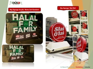 Big Signage Acrylic ‘Roma Sari Gandum’
Big Signage ‘Slai Olai’
In Store Promotion - Exhibition - Interior
 
