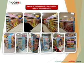 Header & End Gondoal ‘Cussons Baby‘
@All of Borma Bandung
In Store Promotion - Exhibition - Interior
 