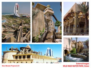 Steve Marsden Projects & CV
External Images
WILD WADI WATER PARK, Dubai
 