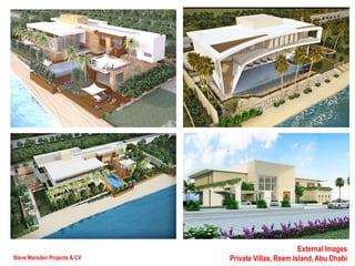 Steve Marsden Projects & CV
External Images
Private Villas, Reem Island,Abu Dhabi
 