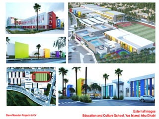 Steve Marsden Projects & CV
External Images
Education and Culture School, Yas Island,Abu Dhabi
 