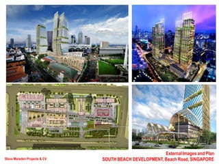 Steve Marsden Projects & CV
External Images and Plan
SOUTH BEACH DEVELOPMENT, Beach Road, SINGAPORE
 