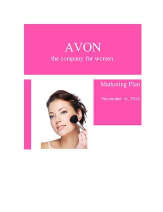 AVON
the company for women.
Marketing Plan
November 14, 2014
 