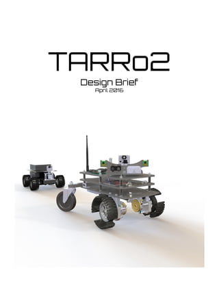  
 
 
 
 
TARRo2 
Design Brief 
April 2016 
 
   
 