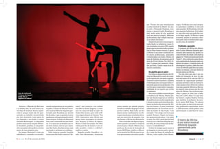 8 ┆ ┆ ┆ 20 a 27 de novembro de 2010 sãopaulo ┆ ┆ ┆ 9
CAPA
Noturno, A Mansão de Miss Jane
e A Sétima Arte. Se você nunca ou-
viu falar de nenhum desses espetá-
culos é porque ainda não foi apre-
sentado ao trabalho desenvolvido
por este menestrel, como gosta de
ser chamado, e seu irmão, o cantor
Oswaldo Montenegro. A companhia
produzmusicaisdeumjeitodiferen-
te:brasileiro,paulista.Ecomprodu-
çõesnasquaistodospodemsetornar
atores de seus próprios atos.
Em tempo, Menestrel é como um
saltimbanco, cantando e se transfor-
mandoindependentedeseupúblico
oupalco.OteatrodaOficinaéumte-
atro musical diferente daquele apre-
sentado pela Broadway ao mundo
há décadas, e que os grandes teatros
paulistanosvêmapresentandonosúl-
timostempos.AmúsicadoMenestrel
vem como comentário de uma histó-
ria. E os musicais produzidos por es-
ses dois irmãos cariocas que adota-
ram São Paulo, abordam temas mais
nacionais, e próximos ao cotidiano.
Tudo começou quando Oswaldo
trouxeparaSãoPauloomusical“No-
O teatro da Oficina
é um teatro musical
diferente daquele
apresentado pela
Broadway
Cena do tradicional
“A Dança dos Signos”,
dando vida ao
Sagitário do zodíaco”
turno”, que começou a ser exibido
em 1994 no Teatro Augusta, e conti-
nua em cartaz até hoje no palco do
Teatro Dias Gomes, para onde a Ofi-
cina migrou depois de 8 meses: “Em
1990 começamos uma oficina que
gerou várias montagens no mesmo
ano: Noturno, A Dança do Signos,
Mayá e O Vale Encantado. Em 1993,
voltei para Rio de Janeiro e meu ir-
mão assumiu o teatro e a oficina”,
explica o cantor.
Naquela ocasião, Oswaldo e o ir-
mão, Deto Montenegro, ensaiavam
atores usando um método próprio,
focadonotrabalhodegrupoenoim-
proviso coletivo. Mais tarde, um dos
alunos-atores,Candé,juntou-seaDe-
toparatransformarosmétodosdeen-
saio em exercícios de atuação, e as-
sim fundar a Oficina dos Menestréis.
DetoeOswaldosãofigurasimpor-
tantesquandooassuntoéavindado
musical para o Brasil. Wilson Gava,
professor da escola de formação de
atores Wolf Maia, explica a diferen-
ça do musical da Oficina para os ou-
tros apresentados em teatros paulis-
tas: “Foram eles que introduziram
o teatro musical no Brasil. Eu, jun-
to com a Fernanda Chamma, trou-
xemos o musical estilo Broadway e
eles, muito antes de nós, surgiram
com um musical próprio, diferente
da Broadway, algo voltado mais pa-
ra as raízes nacionais.”
Depoisdepercorrerumalongaes-
trada desde os primeiros cursos li-
vresmontadosnosanos1990,aquele
grupoqueseencontratodasassema-
nas no Dias Gomes cresceu. E agora
a Oficina é um nome conhecido en-
tre atores profissionais, aspirantes
e interessados em teatro. Nesses 20
anos de história, já passaram por lá
mais de 20 mil alunos. Em 2009, fo-
ram 15 grupos por semestre, dirigi-
dos por Deto, Candé e mais doze di-
retores assistentes.
Da platéia para o palco
EmtodasasapresentaçõesdaOfi-
cina dos Menestréis, antes do come-
ço do espetáculo, em meio a agrade-
cimentos e patrocinadores, a plateia
éinformadadoscursosqueestãoco-
meçandoparanovasproduções.Um
conviteparaoespectadoreumapos-
sibilidade de ser aquele que recebe
os aplausos.
Issotornaopúblicoessencialpara
a existência da Oficina. Muitos alu-
nos um dia já ocuparam as cadeiras
daaudiênciaemumdosespetáculos
eforamtocadospelaatmosferaalta-
menteinclusivadosmenestréis.Wil-
mar dos Santos, 39 anos, assistente
administrativo da Secretaria de Es-
tado da Saúde de São Paulo, é um
exemplo: “Um amigo nos levou pra
assistir Noturno. Fiquei em êxtase,
me apaixonei pela peça, e via todos
os anos. Em 2001, participei de Raul
ForadaLeieoNoturnodaqueleano,
em2002,deoutratemporadadoNo-
turno e Lendas&Tribos”.
A ideia de instigar quem assiste a
seimaginarnomesmopalco,atuan-
do, é uma das bases do trabalho da
Oficina, como explica Deto Monte-
negro: “A Oficina tem como propos-
ta aproximar o público, é uma arte
maispopular.NaBroadway,vocêad-
mira aqueles bailarinos. Você admi-
ra, mas não sente que pode dar con-
ta de fazer aquilo. A Oficina é mais
acessível, inspira as pessoas a faze-
remparte,elassesentemmaiscapa-
zes de estar ali também.”
Profissão: aprendiz
A proposta da Oficina dos Menes-
tréis é muito diferente daquela apre-
sentada pela maioria das grades es-
colasdeteatrodacidade.(leiamaisna
página16:“Teatropraquemprecisade
Teatro”).Aliseoferecemcursoslivres,
semapretensãodaformaçãomaisaca-
dêmica de atores. O método único de
abordageméaprática,alémdosexer-
cíciosdereflexãoaplicadosnasaulas,
fazem,noentanto,comquealunosse
tornem atores na Oficina.
“Eu não diria que não é um tra-
balho de formação de ator. Os alu-
nos não saem de lá com um DRT (o
atestado de capacitação profissio-
nal para artistas) como as outras es-
colas muitas vezes oferecem e talvez
essasejaagrandediferença.Masna-
da impede uma pessoa que fez três
anos de Oficina, faça a prova espe-
cífica e passe no teste que o habi-
lita com o DRT. Alias, é o que mui-
tos fazem”, explica Hudson Senna,
que também é professor da esco-
la de atores Wolf Maia. “Os alunos
ali têm todos os exercícios necessá-
rios, professores capacitados, textos
e,alémdateoria,muitaprática,uma
apresentação a cada final de curso.
 