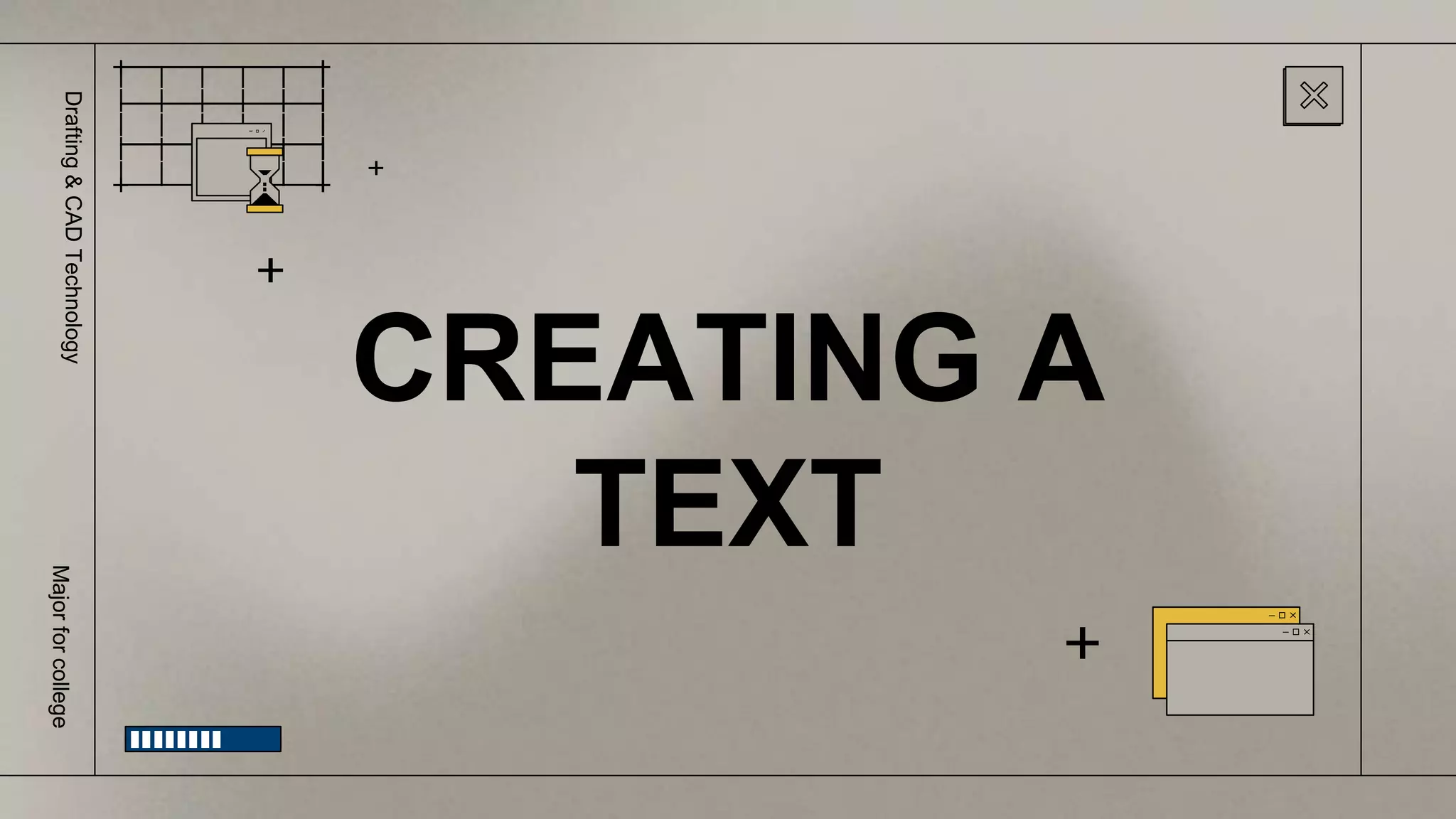 CREATING A
TEXT
Drafting
&
CAD
Technology
Major
for
college
 