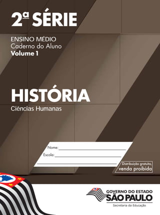 2a
SÉRIE
ENSINO MÉDIO
Caderno do Aluno
Volume1
HISTÓRIA
Ciências Humanas
 