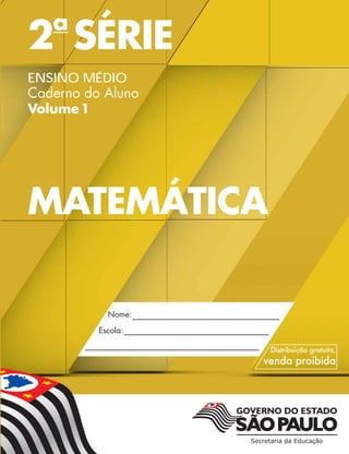 2a
SÉRIE
ENSINO MÉDIO
Caderno do Aluno
Volume1
MATEMÁTICA
 