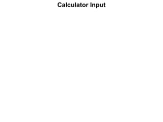 Calculator Input
 