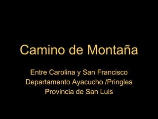 Camino de Montaña Entre Carolina y San Francisco Departamento Ayacucho /Pringles Provincia de San Luis 