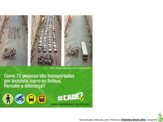 Apresentação elaborada pela Professora FERNANDA BRUM LOPES - Geografia
 