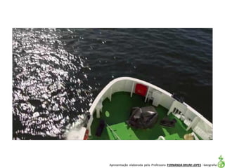 Apresentação elaborada pela Professora FERNANDA BRUM LOPES - Geografia
 
