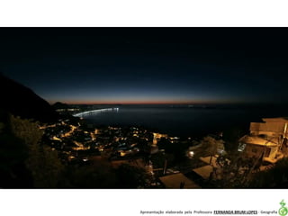 Apresentação elaborada pela Professora FERNANDA BRUM LOPES - Geografia
 
