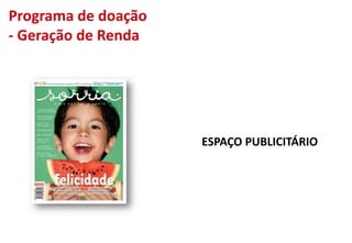 Programa de doação
- Geração de Renda
ESPAÇO PUBLICITÁRIO
 