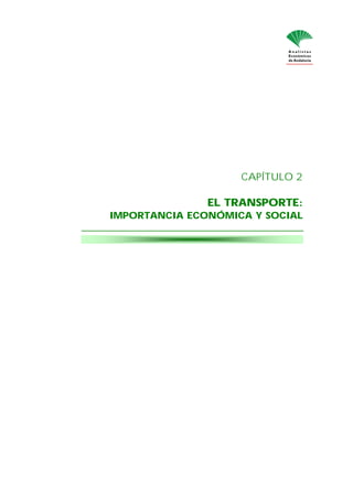 CAPÍTULO 2
EL TRANSPORTEEL TRANSPORTE:
IMPORTANCIA ECONÓMICA Y SOCIAL
 
