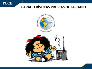 CARACTERÍSTICAS PROPIAS DE LA RADIO
 